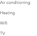 Air conditioning Heating Wifi TV