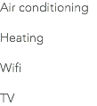 Air conditioning Heating Wifi TV