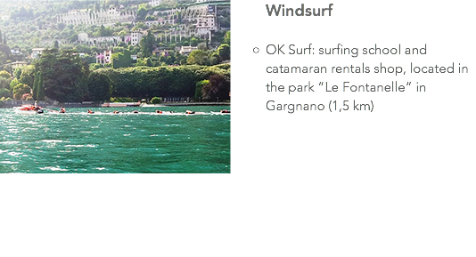 ﷯Windsurf OK Surf: surfing school and catamaran rentals shop, located in the park “Le Fontanelle” in Gargnano (1,5 km) 