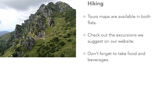 ﷯Hiking Tours maps are available in both flats. Check out the excursions we suggest on our website. Don't forget to take food and beverages.